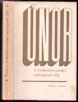 Únor a československé ozbrojené síly : Sborník věnovaný 25 výročí Vítězného února.