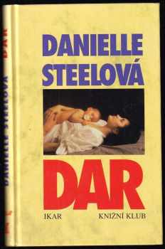 Danielle Steel: KOMPLET Danielle Steel 7X Dar + Vášnivá sezona + Dvojí tvář požehnání + Palomino + Nevýslovná láska + Únos + Nevýslovná láska