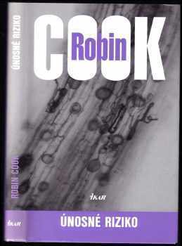 Únosné riziko - Robin Cook (2008, Ikar) - ID: 522165