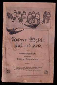 Ludwig Ankenbrand: Unserer Vöglein Luft und Leid