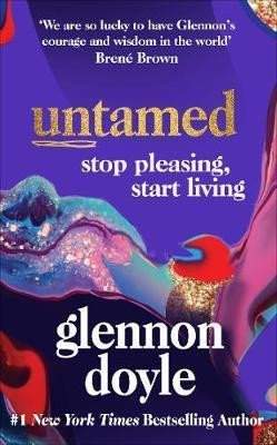 Untamed : Stop pleasing, start living