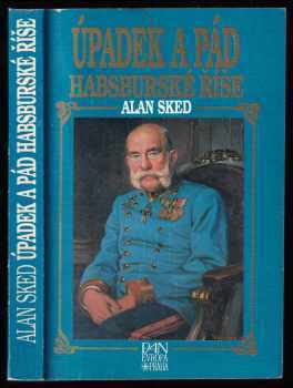 Alan Sked: Úpadek a pád habsburské říše