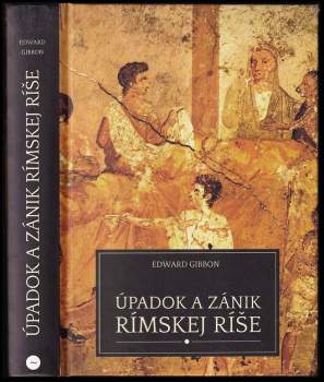 Edward Gibbon: Úpadok a zánik Rímskej ríše