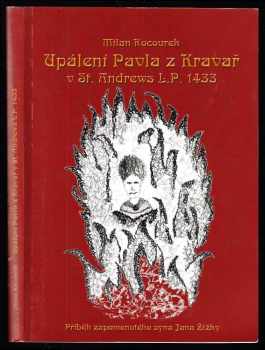 Milan Kocourek: Upálení Pavla z Kravař v St. Andrews l.p. 1433