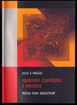 Pavel K. Mráček: Upalování čarodějnic a inkvizice