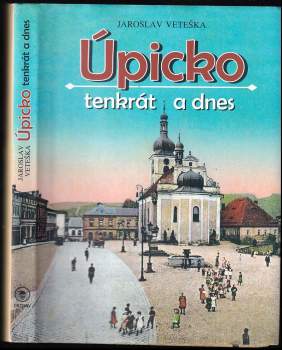 Úpicko tenkrát a dnes