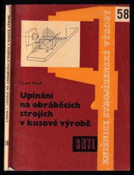 Josef Poch: Upínání na obráběcích strojích v kusové výrobě