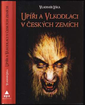 Upíři a vlkodlaci v českých zemích PODPIS VLADIMÍR LIŠKA