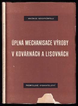 Úplná mechanisace výroby v kovárnách a lisovnách