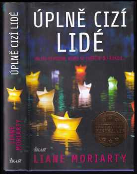 Liane Moriarty: Úplně cizí lidé