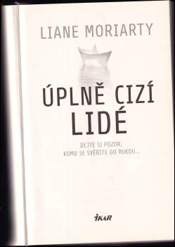 Liane Moriarty: Úplně cizí lidé