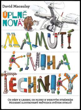 Úplně nová mamutí kniha techniky : [moderní ilustrovaný průvodce světem strojů]