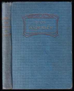 Úplný soubor jeho pohádek a povídek : svazek II - Pohádky a povídky pro mládež dospělejší - Hans Christian Andersen (1914, B. Stýblo) - ID: 621271