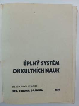 Theron Q Dumont: Úplný systém okkultních nauk 1 - 7 - I. Úvod do psychických věd a nauk o hypnotismu, sugesci, telepathii, osobním magnetismu + II. Hypnotismus + III. Autosugesce jako prostředek k sebeuzdravení a odstranění tajných zlozvyků a neřestí + IV. Uzdravování magnetismem + V. Charakter a jeho rozbor s použitím vědecké fysiognomiky, frenologie a grafologie + VI. Orientální magie a methody hypnotismu, telepathie, cvičení síly vůle, magnetického uzdravování + VII. Posthypnotická sugesce