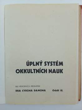Theron Q Dumont: Úplný systém okkultních nauk 1 - 7 - I. Úvod do psychických věd a nauk o hypnotismu, sugesci, telepathii, osobním magnetismu + II. Hypnotismus + III. Autosugesce jako prostředek k sebeuzdravení a odstranění tajných zlozvyků a neřestí + IV. Uzdravování magnetismem + V. Charakter a jeho rozbor s použitím vědecké fysiognomiky, frenologie a grafologie + VI. Orientální magie a methody hypnotismu, telepathie, cvičení síly vůle, magnetického uzdravování + VII. Posthypnotická sugesce