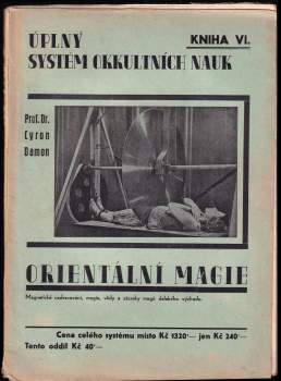 Úplný systém okkultních nauk, kniha VI., Orientální magie a methody hypnotismu,  telepathie, cvičení síly vůle, magnetického uzdravování, okkultních věd a zázraků starého Orientu s částí specielní a výňatkem z Talmudu