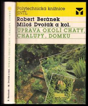 Úprava okolí chaty, chalupy, domku - Robert Beránek, Miloš Dvořák (1989, Státní nakladatelství technické literatury) - ID: 770258
