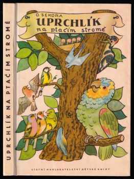 Uprchlík na ptačím stromě - Ondřej Sekora (1967, Státní nakladatelství dětské knihy) - ID: 96916