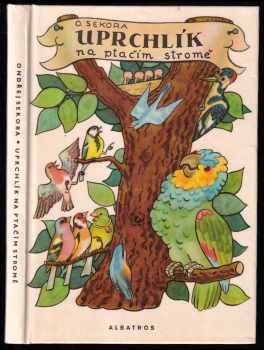 Uprchlík na ptačím stromě - Ondřej Sekora (1973, Albatros) - ID: 110690