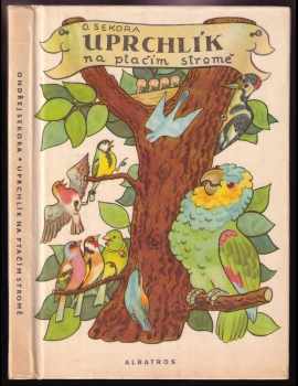 Uprchlík na ptačím stromě - Ondřej Sekora (1973, Albatros) - ID: 790659