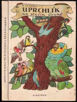 Uprchlík na ptačím stromě - Ondřej Sekora (1973, Albatros) - ID: 691884