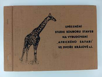 Upřesnění studie souboru staveb na vybudování ''Afrického safari'' ve Dvoře Králové n. L.