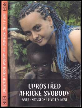 Uprostřed africké svobody, aneb, (Ne)všední život v Keni