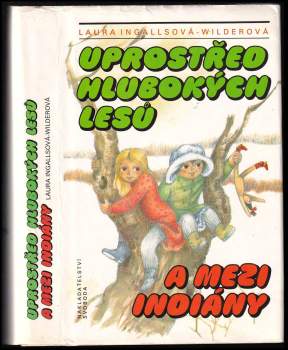 Uprostřed hlubokých lesů a mezi Indiány : 1. díl