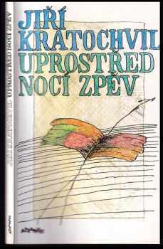 Jiří Kratochvil: Uprostřed nocí zpěv