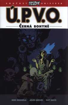 Ú.P.V.O. Úřad paranormálního výzkumu a obrany : 11. - Černá bohyně - Michael Mignola, John Arcudi (2020, Comics Centrum) - ID: 2173425