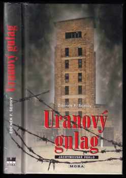 Zdeněk F Šedivý: Uranový gulag