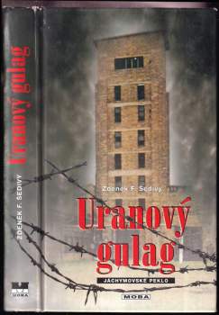 Uranový gulag : jáchymovské peklo - Zdeněk F Šedivý (2003, MOBA) - ID: 833940