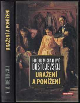 Uražení a ponížení - Fedor Michajlovič Dostojevskij (2008, Levné knihy KMa) - ID: 1236346