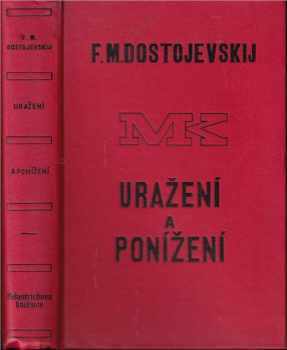 Fedor Michajlovič Dostojevskij: Uražení a ponížení : román o čtyřech dílech s epilogem