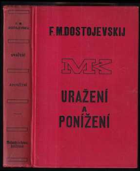 Fedor Michajlovič Dostojevskij: Uražení a ponížení : román o čtyřech dílech s epilogem