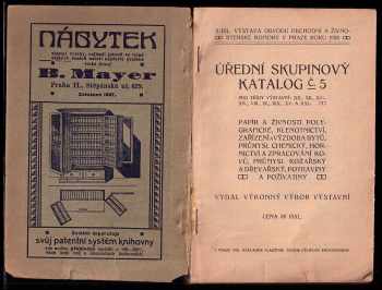 Úřední skupinový katalog č. 5. pro třídy výstavní: XX., XII., XVI., XIV., VIII., IX., XIX., XV. a XXI.: Papír a živnosti polygrafické , Klenotnictví, Zařízení a výzdoba bytů, Průmysl chemický, Hornictví a zpracování kovů, Průmysl kožařský a dřevařský, Potraviny a poživatiny