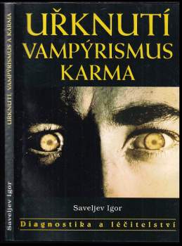 Uřknutí. Vampýrismus. Karma : diagnostika a léčitelství
