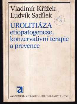 Vladimír Křížek: Urolitiáza - etiopatogeneze, konzervativní terapie a prevence