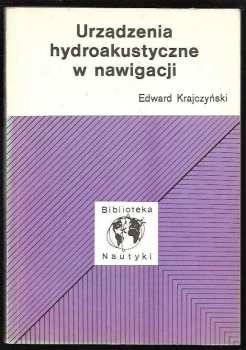 Edward Kajczynski: Urzadzenia hydroakustyczne w nawigacji