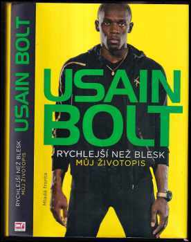 Usain Bolt: Usain Bolt : rychlejší než blesk : můj životopis