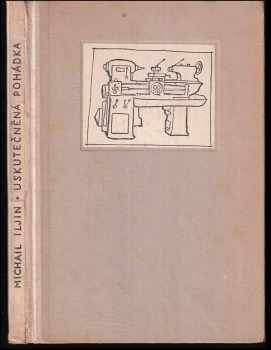 Uskutečněná pohádka - M Il‘jin (1951, Státní nakladatelství dětské knihy) - ID: 520033