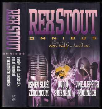Úsměv sluší zločincům ; Dvojí přiznání ; V nejlepších rodinách : Rex Stout omnibus : v hlavní roli Nero Wolfe vs. Arnold Zeck