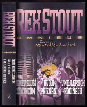 Rex Stout: Úsměv sluší zločincům ; Dvojí přiznání ; V nejlepších rodinách : Rex Stout omnibus : v hlavní roli Nero Wolfe vs. Arnold Zeck