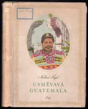 Usměvavá Guatemala : črty a snímky z cest - Norbert Frýd (1955, Orbis) - ID: 667670