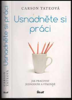 Usnadněte si práci : jak pracovat jednoduše a výkonně