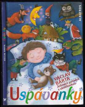 Uspávanky : [jedenáct pohádek s ukolébavkou] - Václav Bárta (2007, Albatros) - ID: 1141789