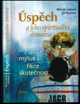 Jiří Kuchař: Úspěch a jeho spirituální dimenze : mýtus, fikce, skutečnost