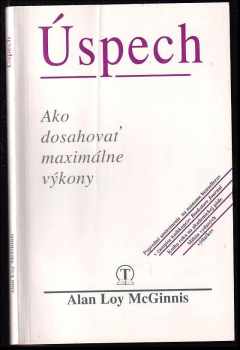 Alan Loy McGinnis: Úspech. Ako dosahovať maximálne výkony