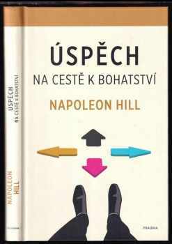 Napoleon Hill: Úspěch na cestě k bohatství