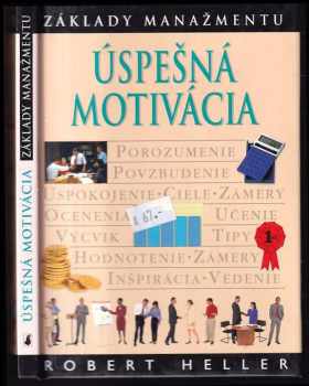 Úspešná motivácia - základy manažmentu - Robert Heller (2001) - ID: 251398